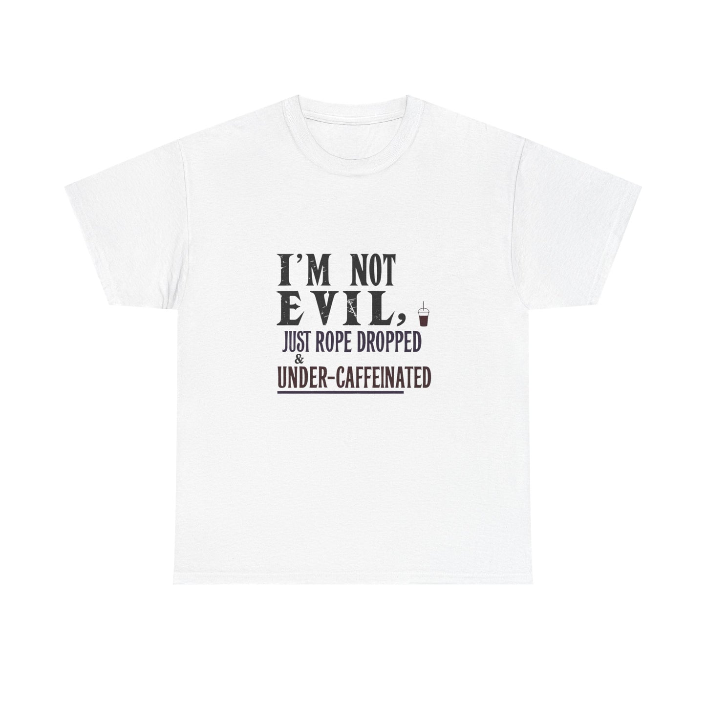 ☕ I’m Not Evil, I’m Just Rope Dropped & Under-Caffeinated – Unisex Heavy Cotton Tee for Disney Adults & Coffee Lovers ☕